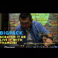Big Pack Scratch It Mix by Thamzini  Podcast/Show