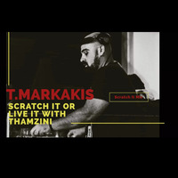 T Markakis Scratch It Mix by Thamzini  Podcast/Show