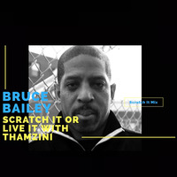 Bruce Bailey Scratch It Mix by Thamzini  Podcast/Show