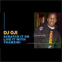 DJ Oji Scratch It Mix by Thamzini  Podcast/Show
