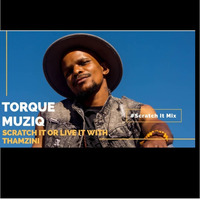 Torque Muziq Scratch It Mix by Thamzini  Podcast/Show