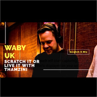 Waby UK Scratch It Mix by Thamzini  Podcast/Show