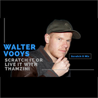 Walter Vooys Scratch It Mix by Thamzini  Podcast/Show