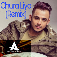 Chura Liya (Remix) - Ankit Rana Gwalior by DJ Ankit Rana Official