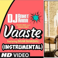 Vaaste (Instrumental) - Dhwani Bhanushali, Tanishq Bagchi Prod. By DJ Ankit Rana by DJ Ankit Rana Official