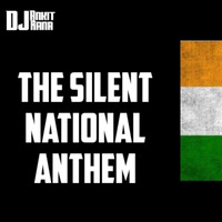 The Silent Indian National Anthem - DJ Ankit Rana by DJ Ankit Rana Official