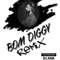 Bom Diggy (REMIX) DJ ANK by DJANKOFFICIAL