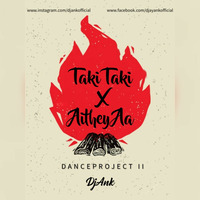 Taki Taki X Aithey Aa (Dance Project #2) by DJANKOFFICIAL