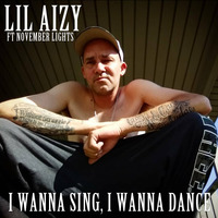 I WANNA SING I WANNA DANCE by THE REAL LIL AIZY