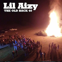 THE OLD BACK 40 by THE REAL LIL AIZY