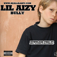 BULLY FINAL by THE REAL LIL AIZY