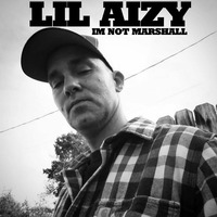 IM NOT MARSHALL by THE REAL LIL AIZY
