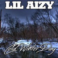COLD WINTER DAY by THE REAL LIL AIZY