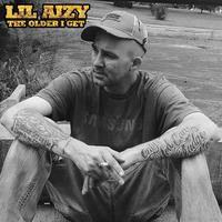 THE OLDER I GET by THE REAL LIL AIZY