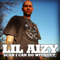 SCAR I COULD DO WITHOUT by THE REAL LIL AIZY