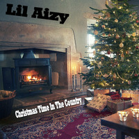CHRISTMAS TIME IN THE COUNTRY  by THE REAL LIL AIZY