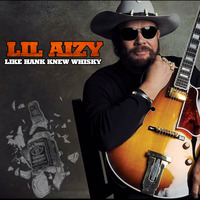 LIKE HANK KNEW WHISKY by THE REAL LIL AIZY