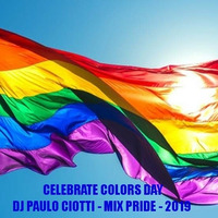 Celebrate Colors Day - Dj Paulo Ciotti - MIX PRIDE 2019 by Paulo Ciotti