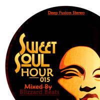 Sweet Soul Hour 015 Mixed By Blizzard Beats by Blizzard Beats