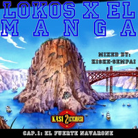 LOKOS X EL MANGA  * * *  Mixed By:  KISKE SEMPAI (Ago. 2019) by CONTANDO MIXES