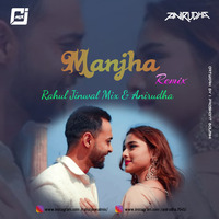 Manjha Remix  | Anirudha × Rahul Jinwal mix by Anirudha
