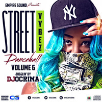 DJ OCRIMA - STREET VYBEZ 6 [DANCEHALL] by DJOcrima