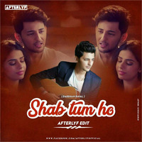 Shab Tum Ho (Darshan Raval) - Afterlyf Edit by Bollywoods 4 Djs