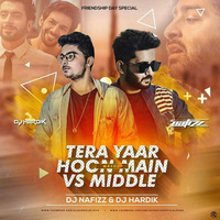 Tera Yaar Hoon Main vs Middle (Mashup) - DJ NAFIZZ &amp; DJ HARDIK by Bollywoods 4 Djs