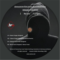 Israel Toledo - I Never Forget (Klang Raw Isolated Remix) by Assassin Soldier Recordings