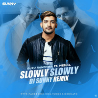 Slowly Slowly - Guru Randhawa ft. Pitbull - DJ SUNNY Remix by SUNNY