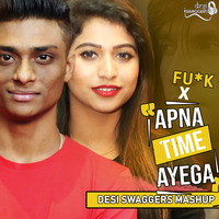 Apna Time Ayega X F@CK (Desi Swaggers Mashup) by Desi Swaggers Official