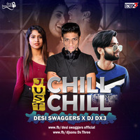Just Chill Chill (Desi Swaggers X DJ DX3) by Desi Swaggers Official