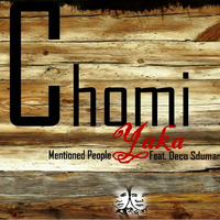 Mentioned  People - Chomi Yaka Ft. Deco Sdumane &amp; General Ledger by Mentioned People
