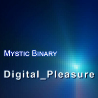 Mystic Binary - Digital Pleasure.mp3 by Mystic Binary