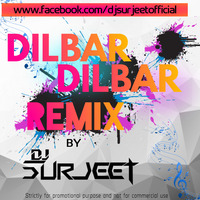 Dilbar Dilbar - DJ Surjeet Remix by DJ Surjeet