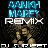 Aankh Marey - DJ Surjeet Remix by DJ Surjeet
