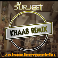 Khaab - DJ Surjeet Remix by DJ Surjeet