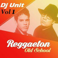 Dj Unit - Mix Regueaton Old School Vol 1 by Junior MontaÃ±ez Torres