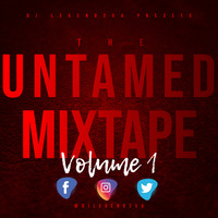 UNTAMED MIX TAPE VOLUME 1 MIXED AND MASTERED BY DJ LEGEND254 by DjLegend254