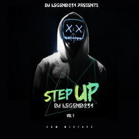STEP UP EDM MIXTAPE VOLUME 1 MIXED AND MASTERED BY DJ LEGEND254 by DjLegend254