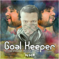 Goal Keeper ( Progressive House Remix ) Dj Nhr-Nihar by NHR Music Official