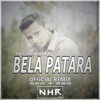 ANICHI KHIRA BELA PATARA ( OFFICIAL REMIX ) DJ NHR-NIHAR by NHR Music Official