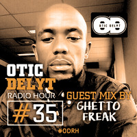 Otic Delyt Radio Hour #035 Guest Mix By Ghetto Freak (hearthis.at) by GHETTOFREAK