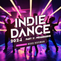 Indie Dance 2024 part 3 Progressive by Ruud Huisman