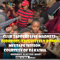 MADNESS@CLUB_TAPPERS_(DJDRBOSS_ EXCLUSIVELY_BONGO) by Radio Dosage 254