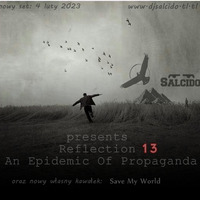 Salcido presents Reflection 13 - An Epidemic Of Propaganda by Salcido