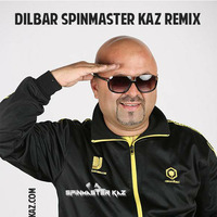 Dilbar Dilbar - Spinmaster Kaz Mix by spinmasterkaz
