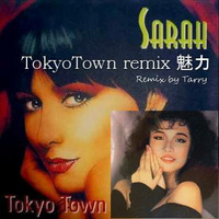 Tokyo Town(Extended Geisha-Mix) Remix魅力(Remix)-Sarah&amp;黃敏華 by Dj Tarry