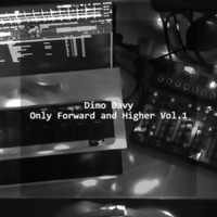 Dimo Davy - Only Forward and Higher Live Mix Vol.1 by DIMO DAVY