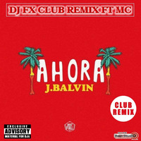 JBalvin - Ahora (Dj Fx Club Remix MC) DEMO by SetMix DjFx BeatStudio
